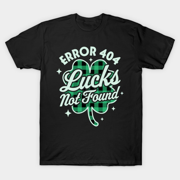 Error 404 Lucks Not Found Saint Patrick's Day Shamrock Nerd T-Shirt by OrangeMonkeyArt